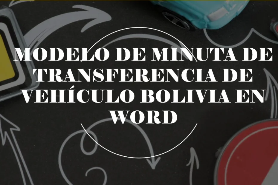 Modelo de Minuta de Transferencia de Vehículo Bolivia en Word